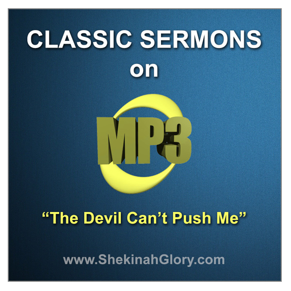 "The Devil Can't Push Me" Classic Sermon on MP3