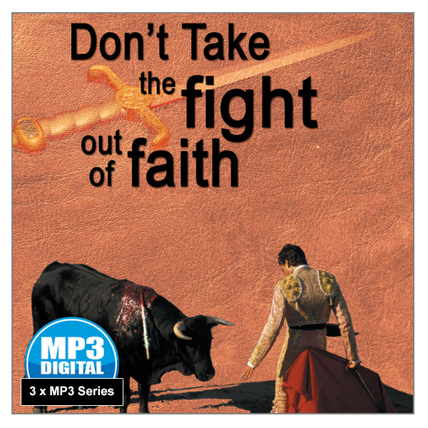 "Don't Take the Fight Out of Faith" 3 x MP3 Audio Series