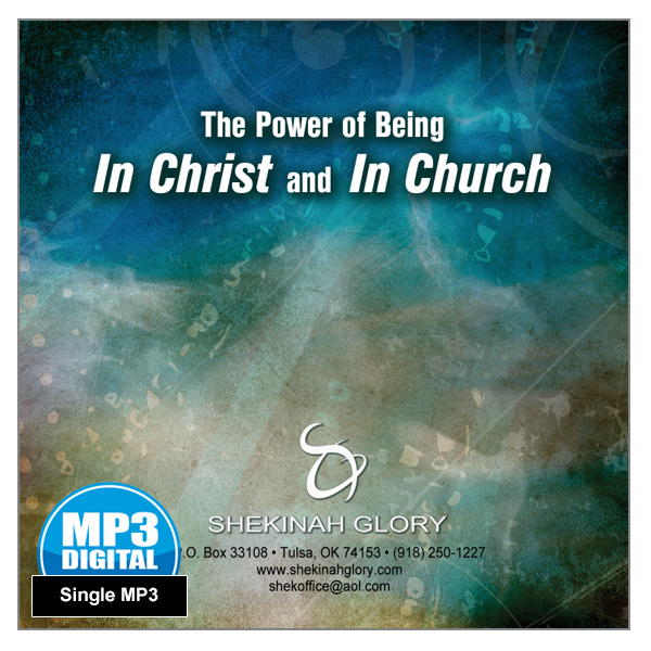 "The Power of Being in Christ and In Church" MP3 Audio Teaching