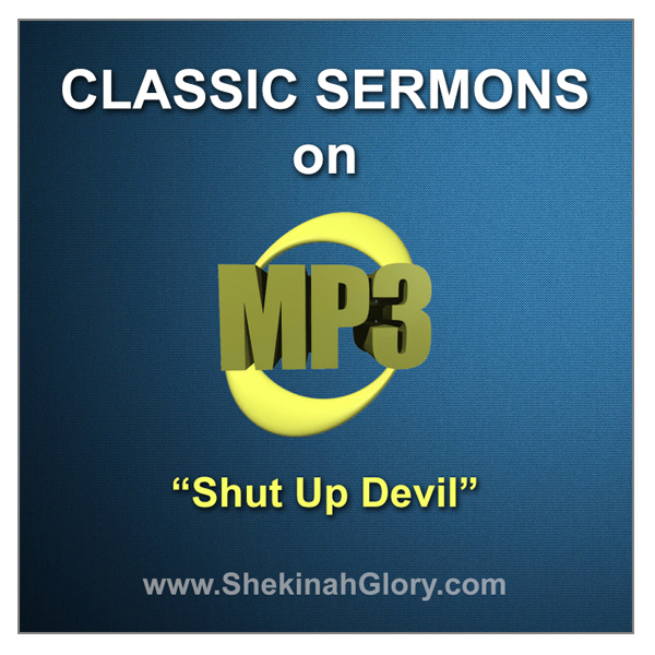 "Shut Up Devil" Classic Sermon on MP3