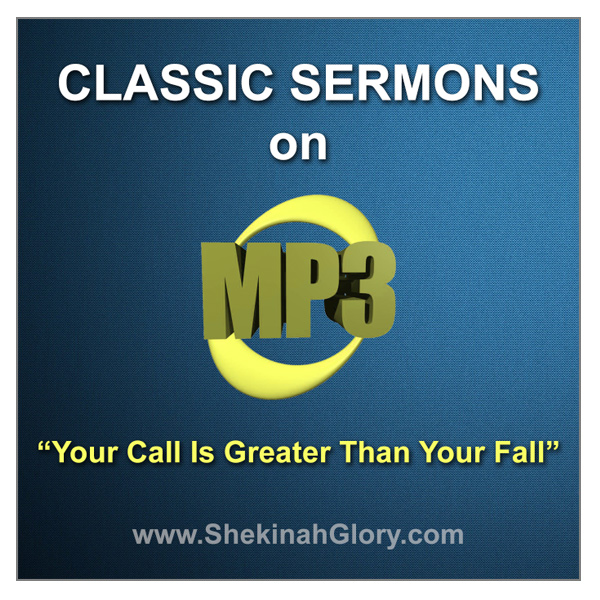"Your Call Is Greater Than Your Fall" Classic Sermon MP3