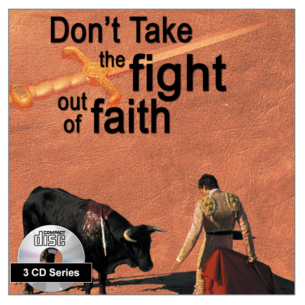 "Don't Take the Fight Out of Faith" 3 x CD Audio Series