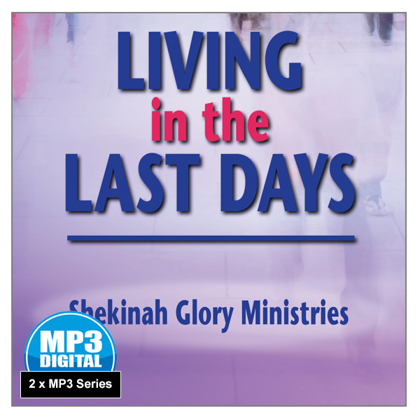 "Living in the Last Days" 2 x MP3 Audio Series